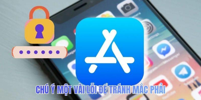 Chú ý một vài lỗi để tránh mắc phải
