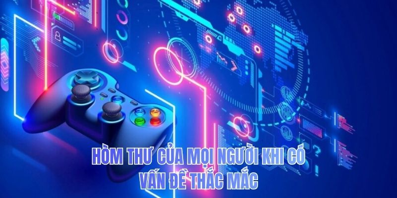 Hòm thư của mọi người khi có vấn đề thắc mắc