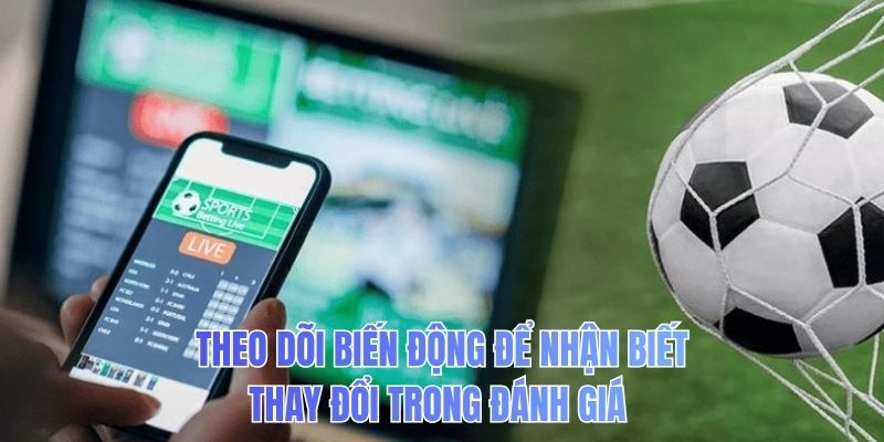 Theo dõi biến động để nhận biết thay đổi trong đánh giá 